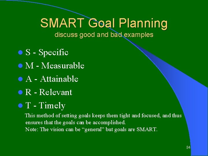 SMART Goal Planning discuss good and bad examples l. S - Specific l M