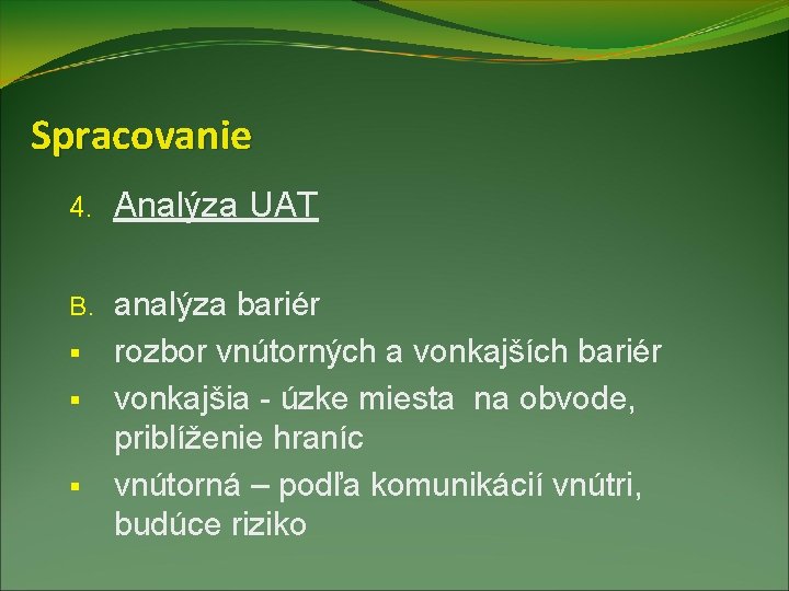 Spracovanie 4. Analýza UAT analýza bariér § rozbor vnútorných a vonkajších bariér § vonkajšia