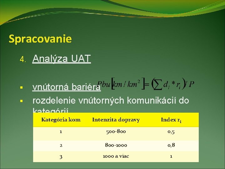 Spracovanie 4. Analýza UAT vnútorná bariéra § rozdelenie vnútorných komunikácií do kategórií § Kategória