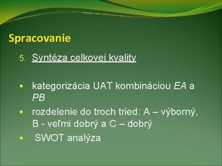 Spracovanie 5. Syntéza celkovej kvality kategorizácia UAT kombináciou EA a PB § rozdelenie do