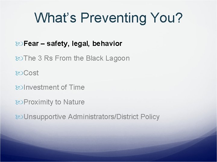 What’s Preventing You? Fear – safety, legal, behavior The 3 Rs From the Black