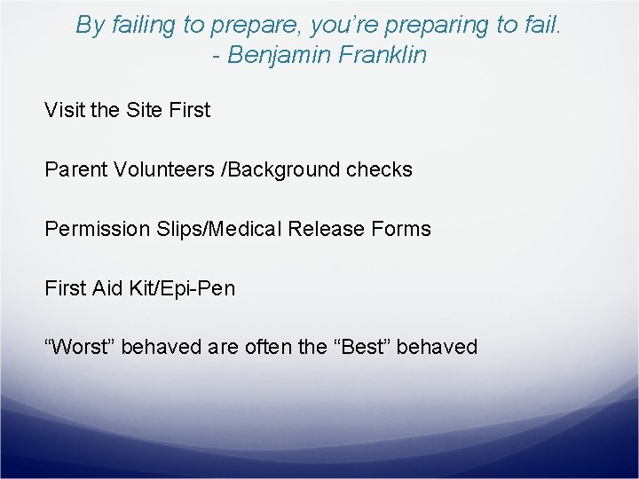 By failing to prepare, you’re preparing to fail. - Benjamin Franklin Visit the Site