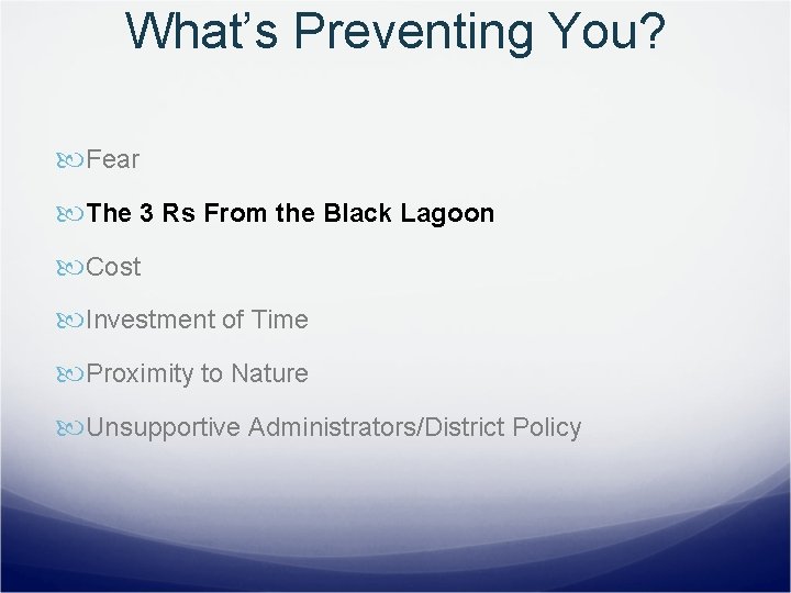 What’s Preventing You? Fear The 3 Rs From the Black Lagoon Cost Investment of