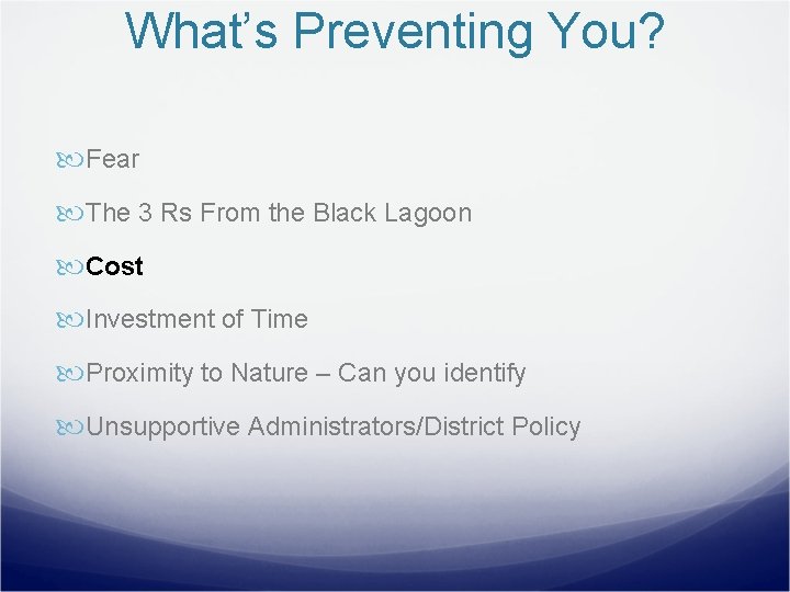 What’s Preventing You? Fear The 3 Rs From the Black Lagoon Cost Investment of