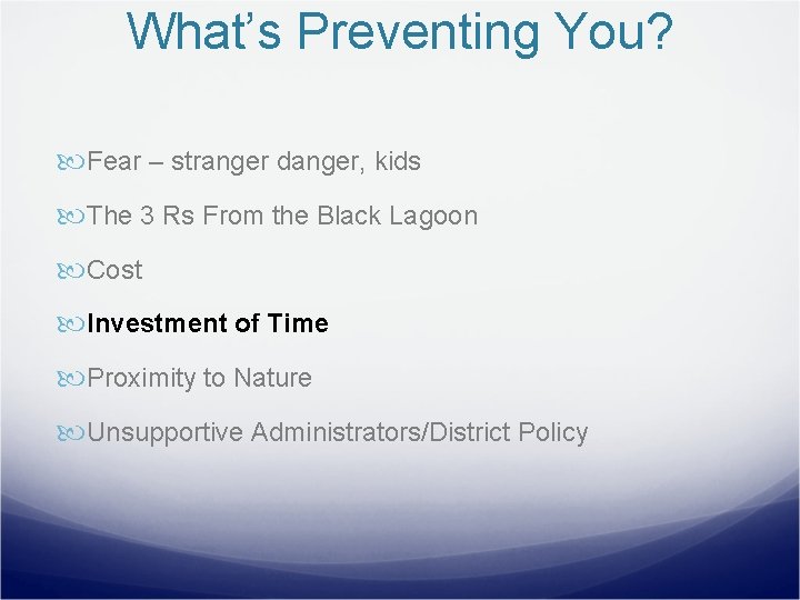 What’s Preventing You? Fear – stranger danger, kids The 3 Rs From the Black