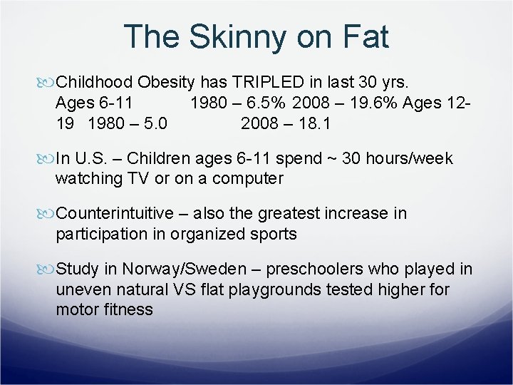 The Skinny on Fat Childhood Obesity has TRIPLED in last 30 yrs. Ages 6