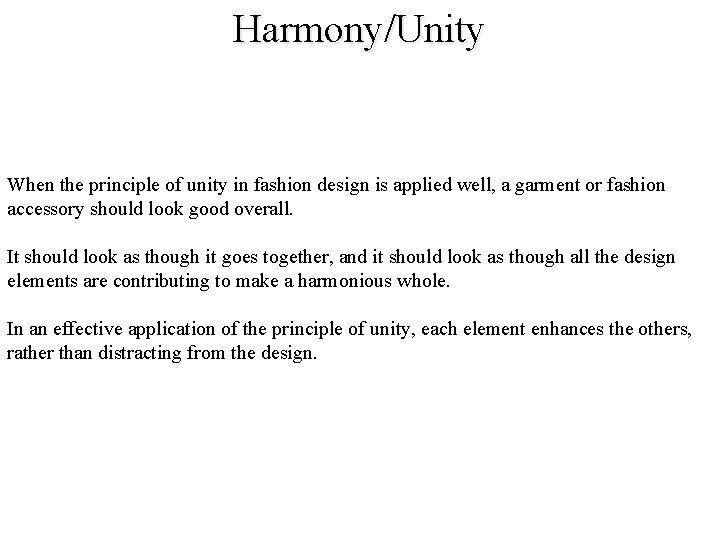 Harmony/Unity When the principle of unity in fashion design is applied well, a garment