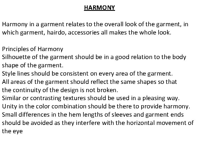 HARMONY Harmony in a garment relates to the overall look of the garment, in