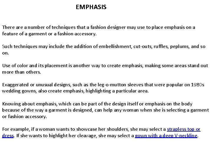 EMPHASIS There a number of techniques that a fashion designer may use to place
