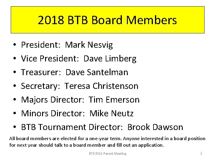 2018 BTB Board Members • • President: Mark Nesvig Vice President: Dave Limberg Treasurer: