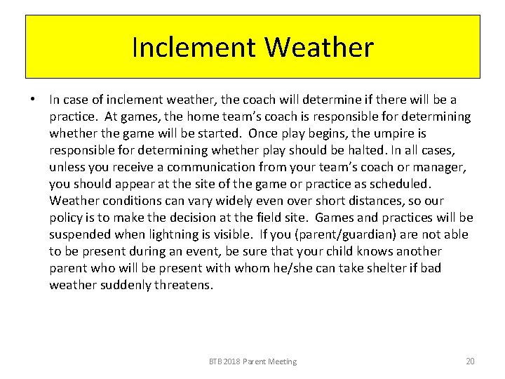 Inclement Weather • In case of inclement weather, the coach will determine if there