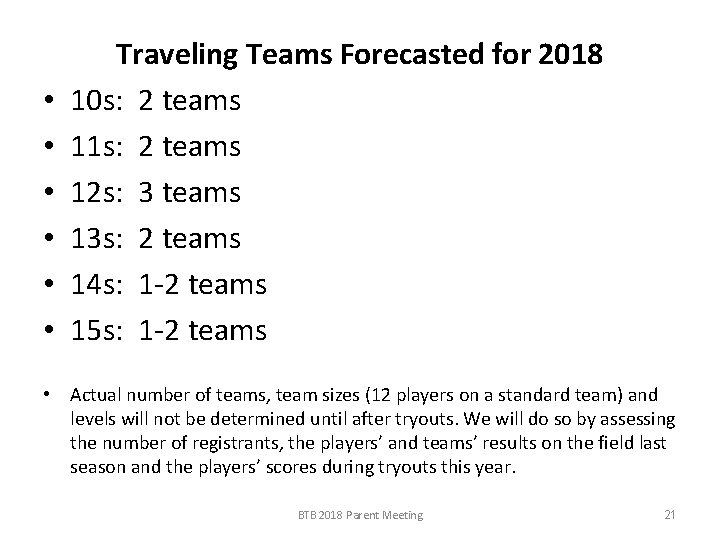  • • • Traveling Teams Forecasted for 2018 10 s: 2 teams 11