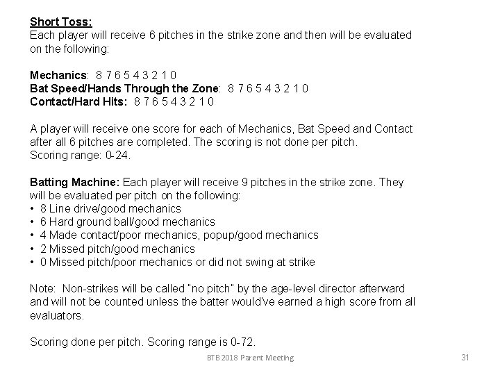 Short Toss: Each player will receive 6 pitches in the strike zone and then