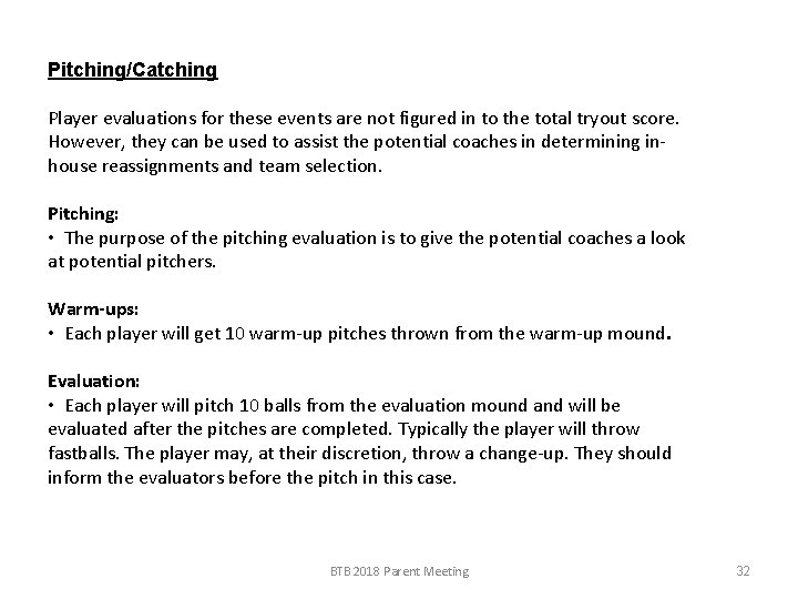 Pitching/Catching Player evaluations for these events are not figured in to the total tryout
