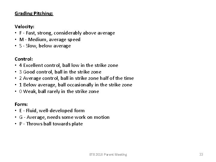 Grading Pitching: Velocity: • F - Fast, strong, considerably above average • M -