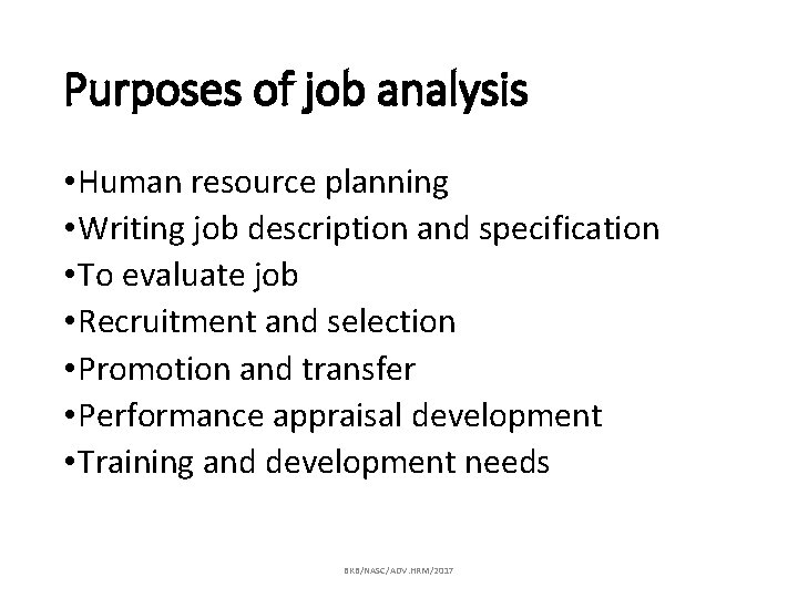 Purposes of job analysis • Human resource planning • Writing job description and specification