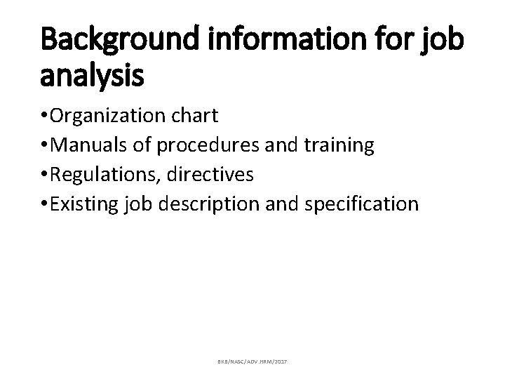 Background information for job analysis • Organization chart • Manuals of procedures and training