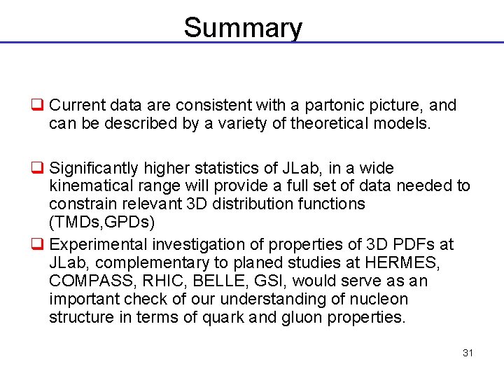 Summary q Current data are consistent with a partonic picture, and can be described