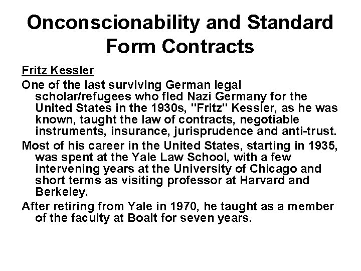 Onconscionability and Standard Form Contracts Fritz Kessler One of the last surviving German legal