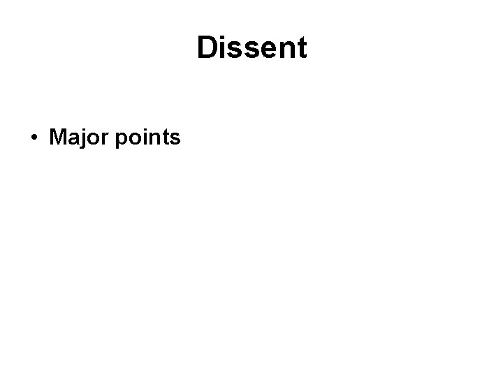 Dissent • Major points 