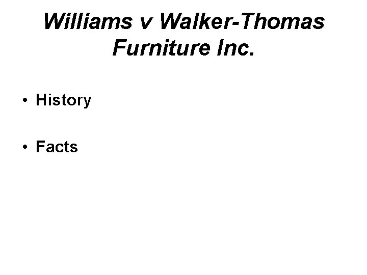 Williams v Walker-Thomas Furniture Inc. • History • Facts 