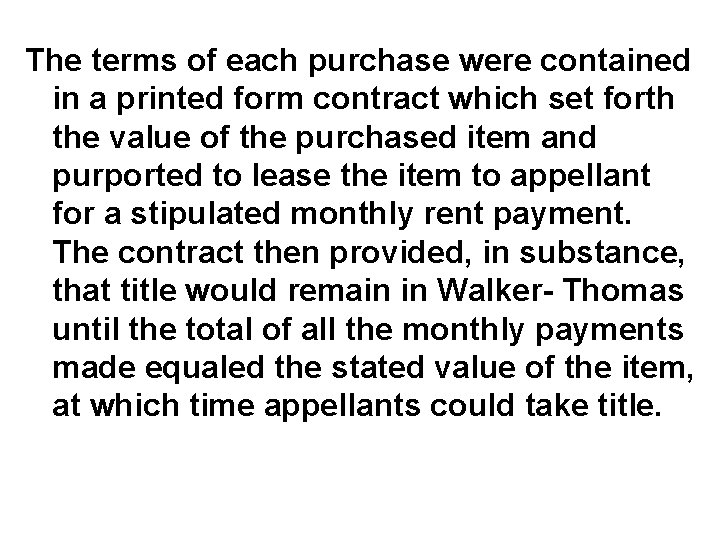 The terms of each purchase were contained in a printed form contract which set