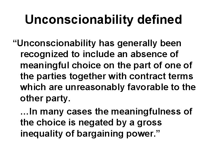 Unconscionability defined “Unconscionability has generally been recognized to include an absence of meaningful choice