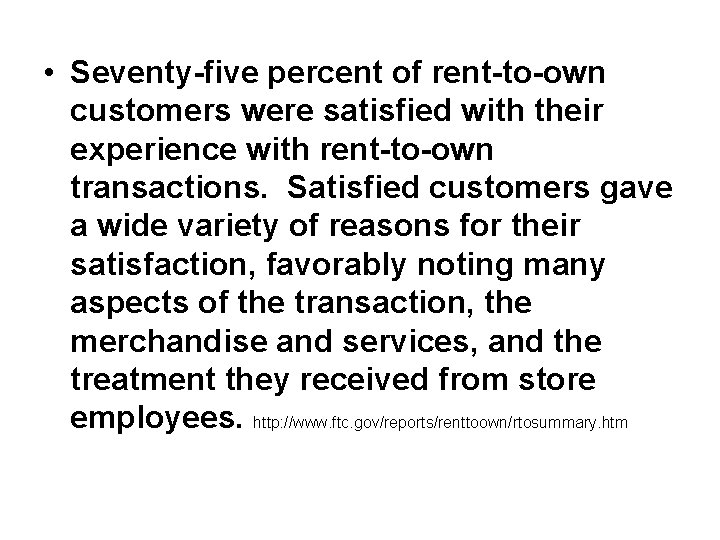  • Seventy-five percent of rent-to-own customers were satisfied with their experience with rent-to-own