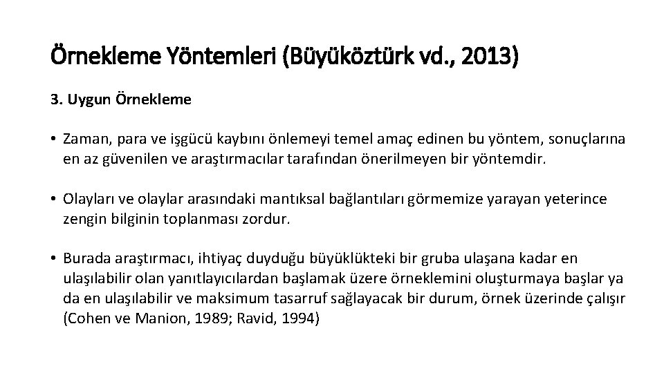 Örnekleme Yöntemleri (Büyüköztürk vd. , 2013) 3. Uygun Örnekleme • Zaman, para ve işgücü