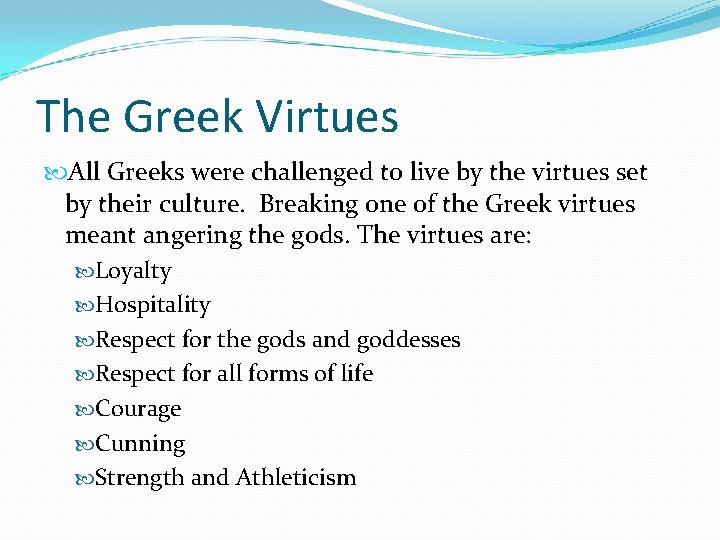 The Greek Virtues All Greeks were challenged to live by the virtues set by