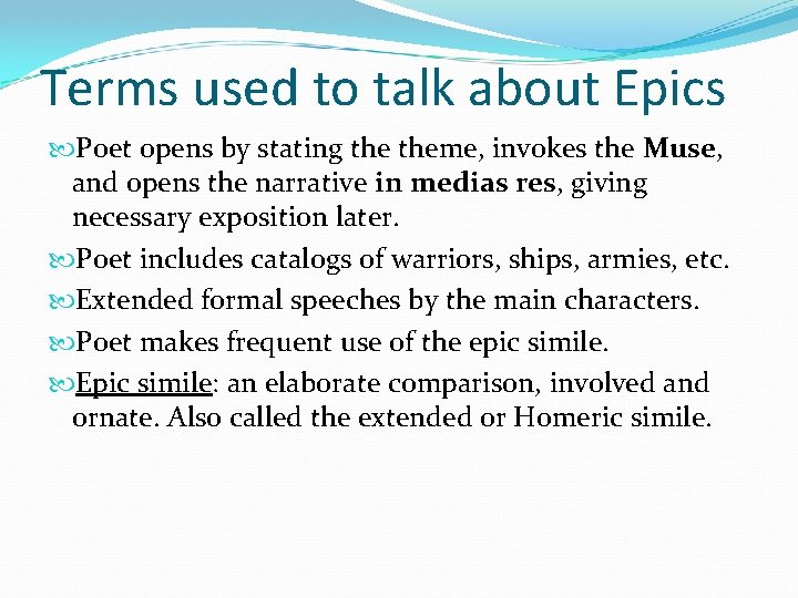Terms used to talk about Epics Poet opens by stating theme, invokes the Muse,