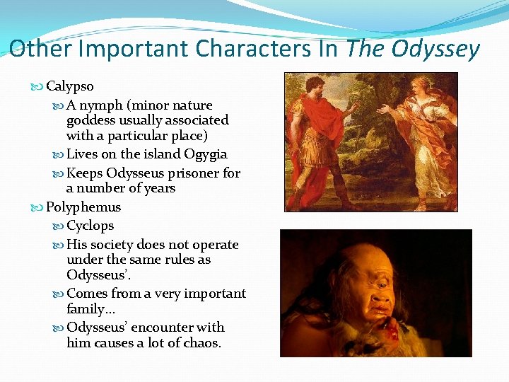 Other Important Characters In The Odyssey Calypso A nymph (minor nature goddess usually associated