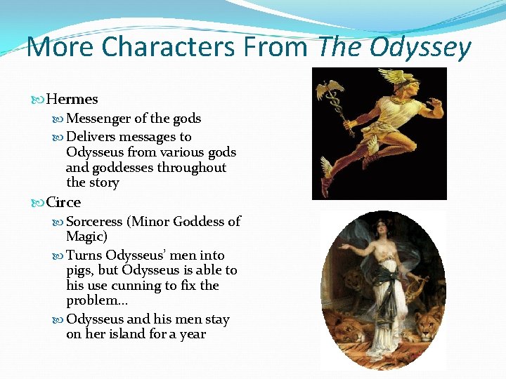 More Characters From The Odyssey Hermes Messenger of the gods Delivers messages to Odysseus