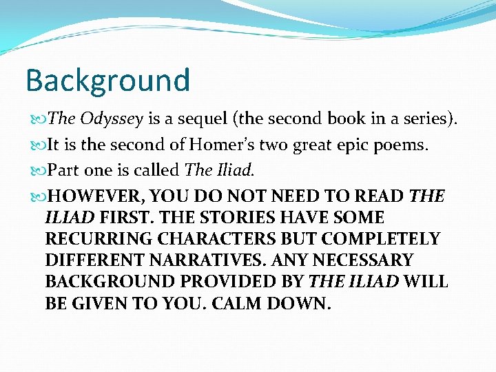 Background The Odyssey is a sequel (the second book in a series). It is