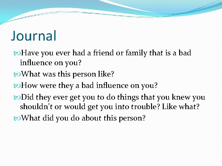 Journal Have you ever had a friend or family that is a bad influence