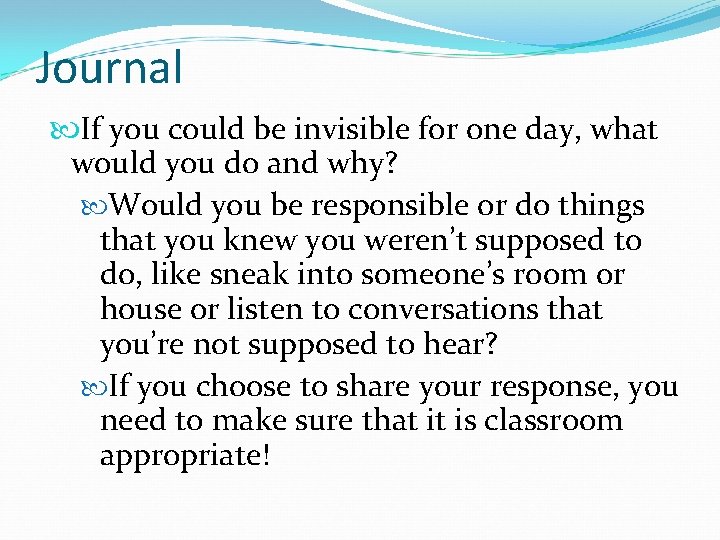Journal If you could be invisible for one day, what would you do and