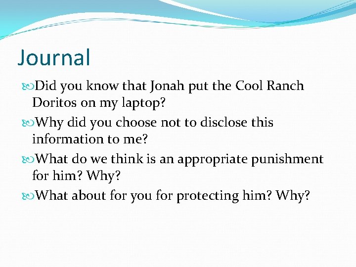 Journal Did you know that Jonah put the Cool Ranch Doritos on my laptop?