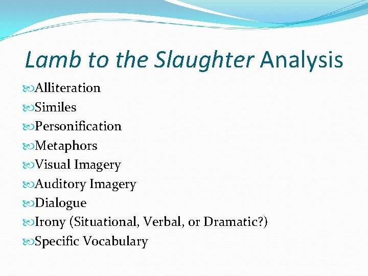 Lamb to the Slaughter Analysis Alliteration Similes Personification Metaphors Visual Imagery Auditory Imagery Dialogue