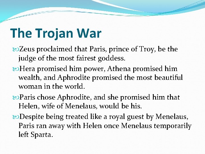 The Trojan War Zeus proclaimed that Paris, prince of Troy, be the judge of