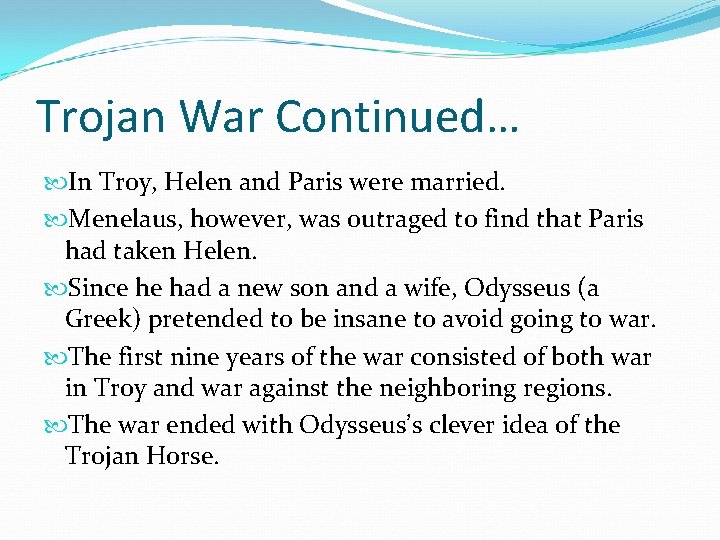 Trojan War Continued… In Troy, Helen and Paris were married. Menelaus, however, was outraged