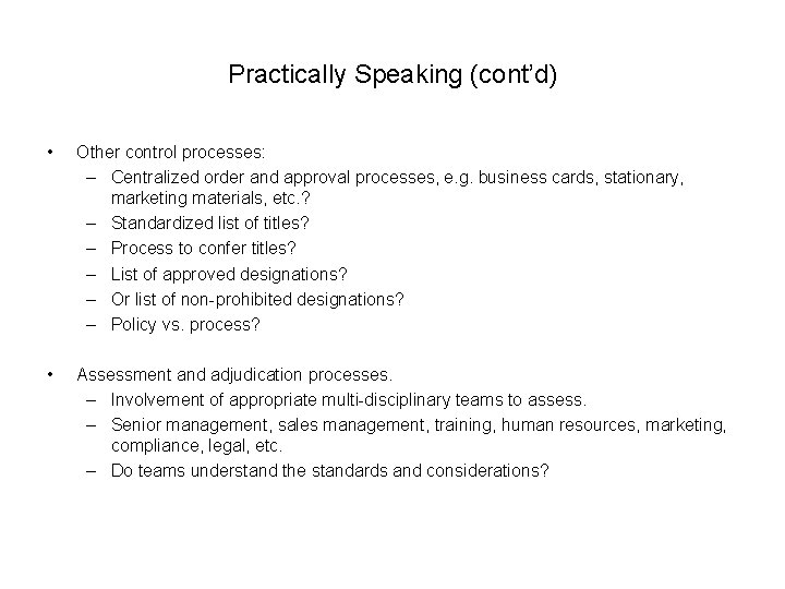Practically Speaking (cont’d) • Other control processes: – Centralized order and approval processes, e.