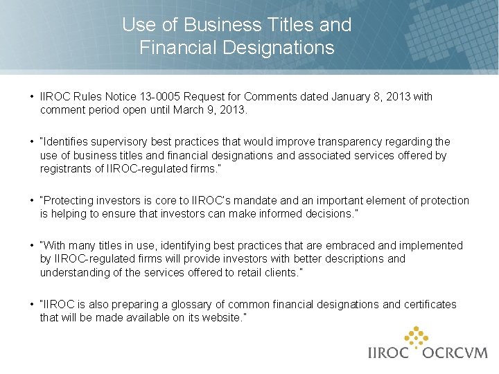 Use of Business Titles and Financial Designations • IIROC Rules Notice 13 -0005 Request