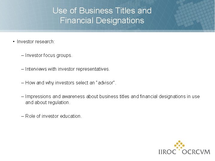 Use of Business Titles and Financial Designations • Investor research: – Investor focus groups.