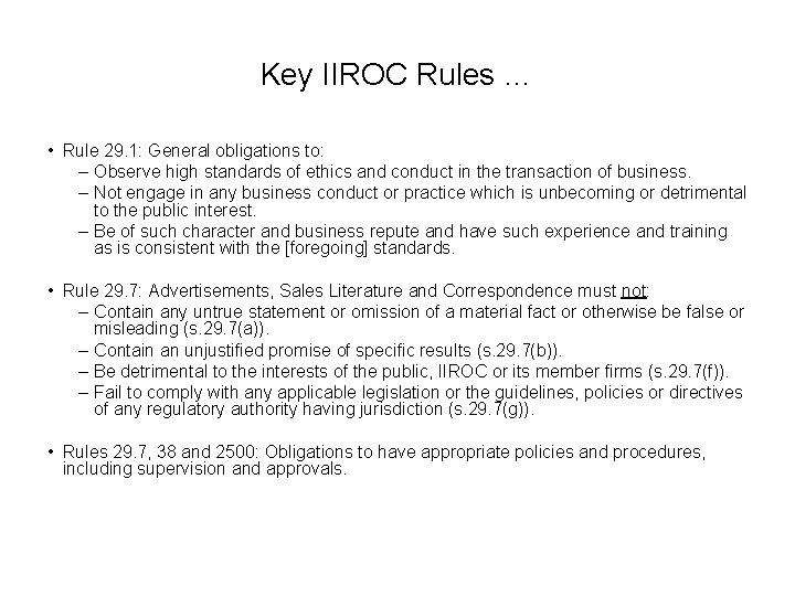 Key IIROC Rules … • Rule 29. 1: General obligations to: – Observe high