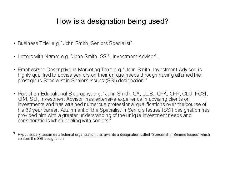 How is a designation being used? • Business Title: e. g. “John Smith, Seniors