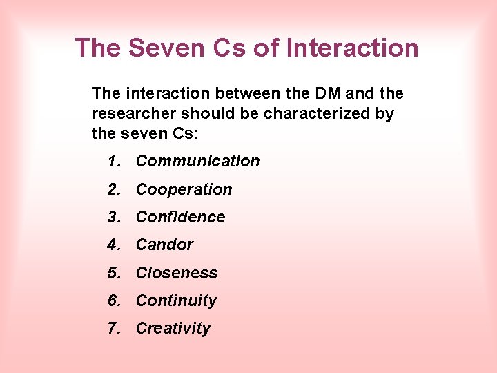 The Seven Cs of Interaction The interaction between the DM and the researcher should