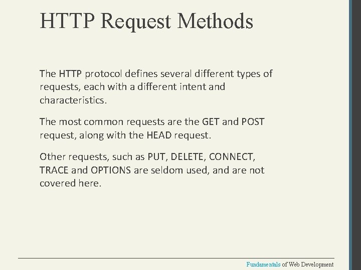 HTTP Request Methods The HTTP protocol defines several different types of requests, each with