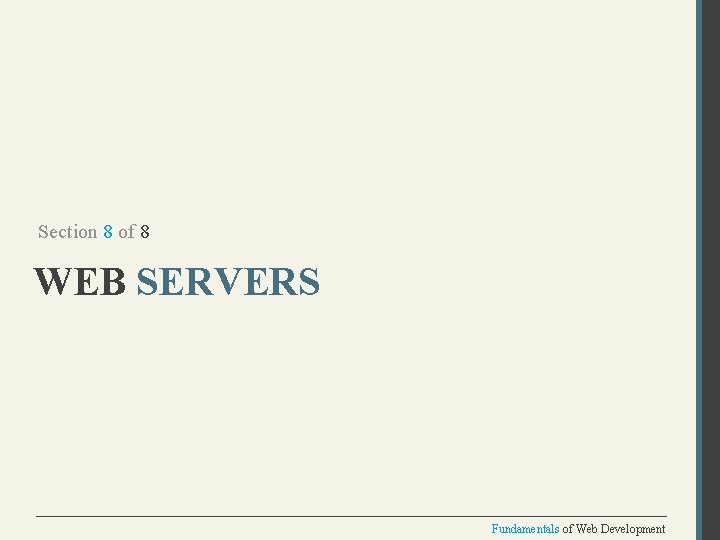 Section 8 of 8 WEB SERVERS Fundamentals of Web Development 