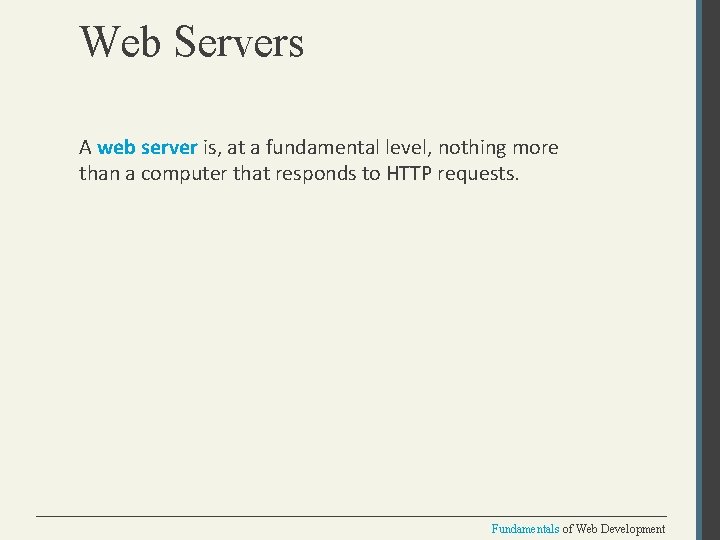 Web Servers A web server is, at a fundamental level, nothing more than a