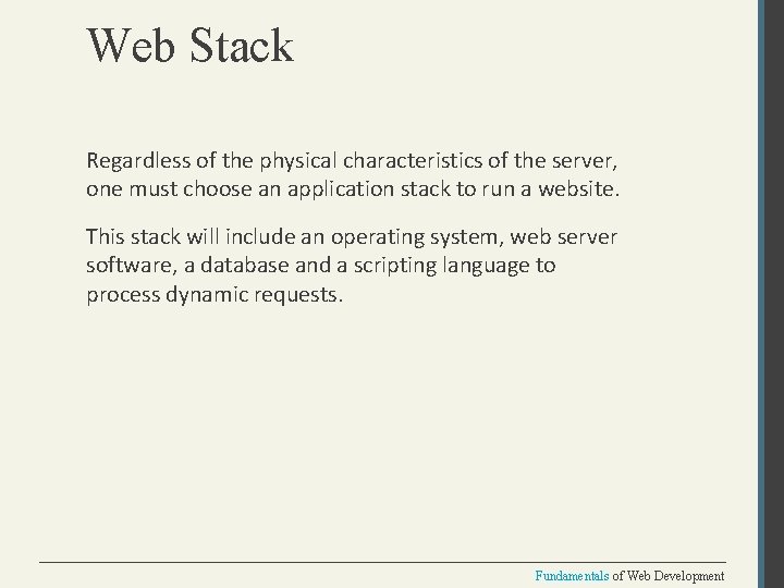 Web Stack Regardless of the physical characteristics of the server, one must choose an